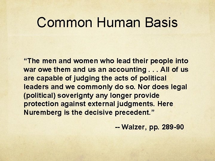Common Human Basis “The men and women who lead their people into war owe