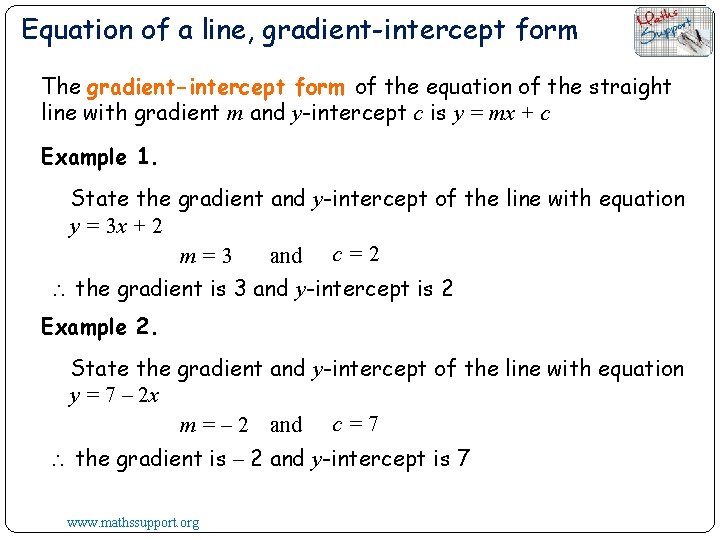 Equation of a line, gradient-intercept form The gradient-intercept form of the equation of the