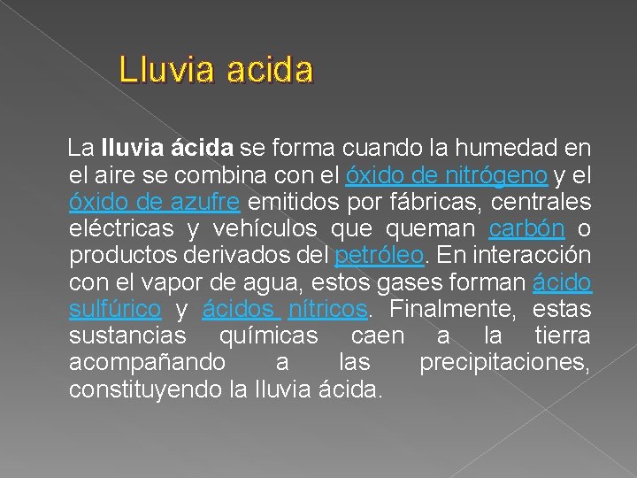 Lluvia acida La lluvia ácida se forma cuando la humedad en el aire se