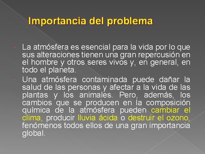 Importancia del problema La atmósfera es esencial para la vida por lo que sus