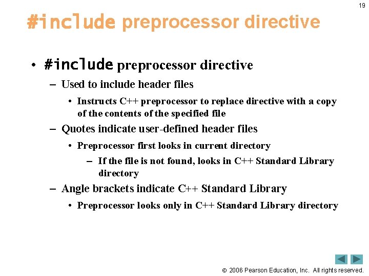 19 #include preprocessor directive • #include preprocessor directive – Used to include header files