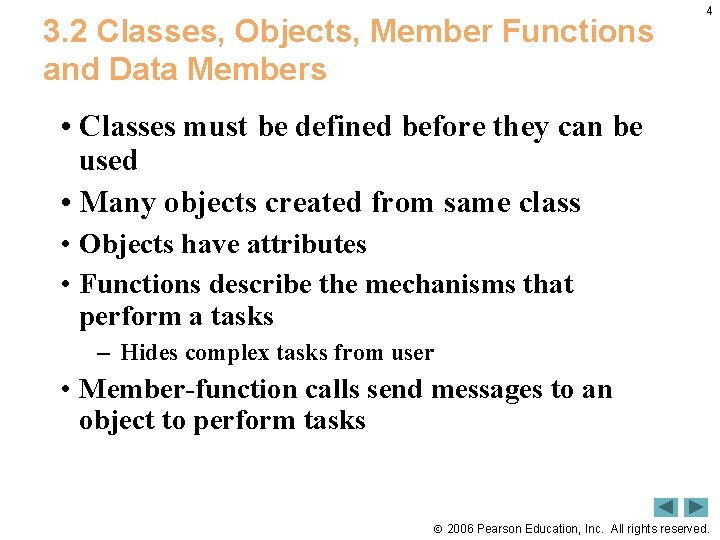 3. 2 Classes, Objects, Member Functions and Data Members 4 • Classes must be