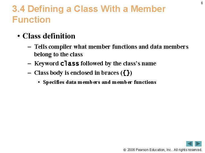 3. 4 Defining a Class With a Member Function 6 • Class definition –