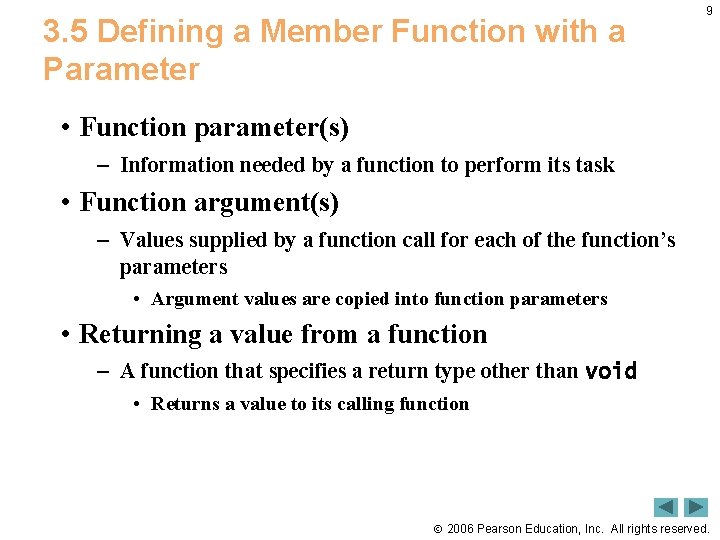 3. 5 Defining a Member Function with a Parameter 9 • Function parameter(s) –