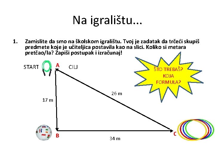 Na igralištu. . . 1. Zamislite da smo na školskom igralištu. Tvoj je zadatak