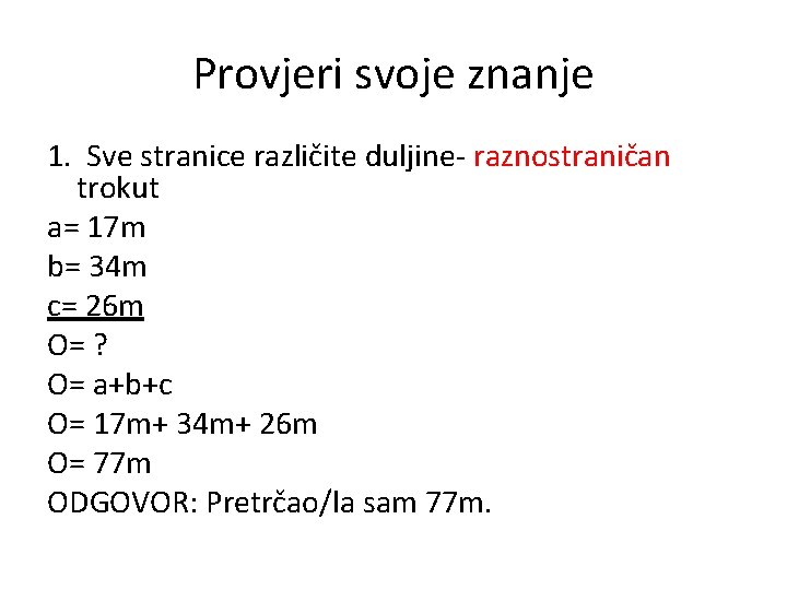 Provjeri svoje znanje 1. Sve stranice različite duljine- raznostraničan trokut a= 17 m b=