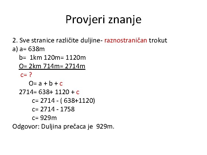 Provjeri znanje 2. Sve stranice različite duljine- raznostraničan trokut a) a= 638 m b=