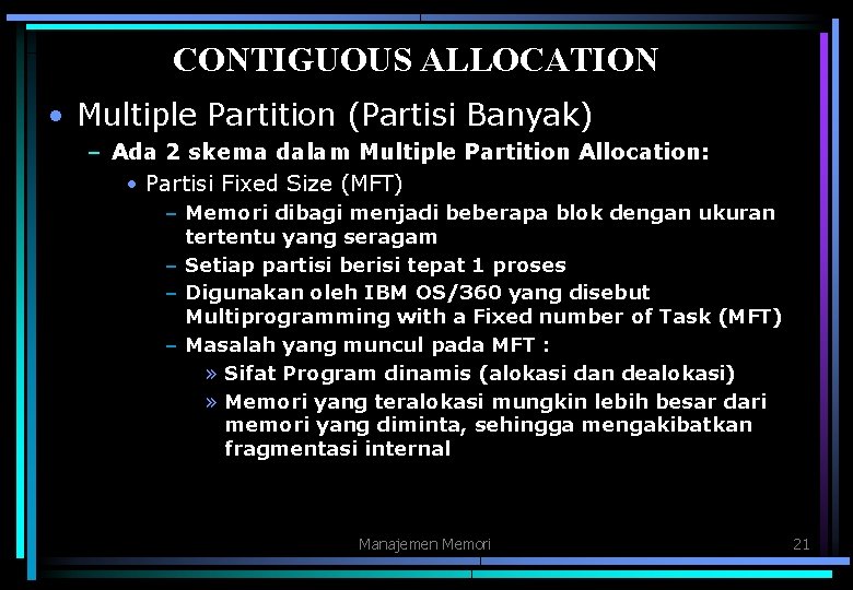 CONTIGUOUS ALLOCATION • Multiple Partition (Partisi Banyak) – Ada 2 skema dalam Multiple Partition