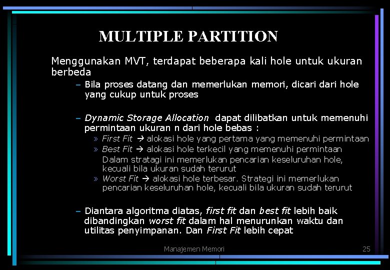 MULTIPLE PARTITION Menggunakan MVT, terdapat beberapa kali hole untuk ukuran berbeda – Bila proses