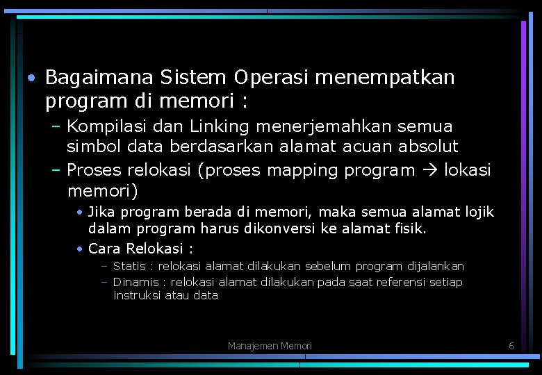 • Bagaimana Sistem Operasi menempatkan program di memori : – Kompilasi dan Linking