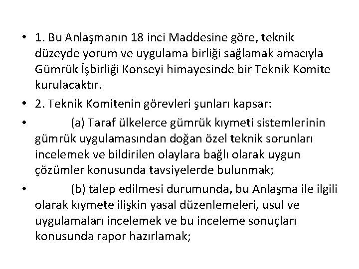  • 1. Bu Anlaşmanın 18 inci Maddesine göre, teknik düzeyde yorum ve uygulama