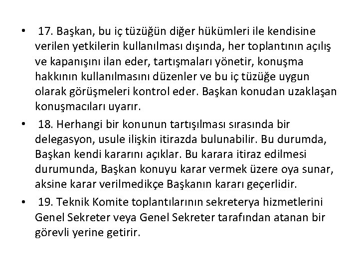  • 17. Başkan, bu iç tüzüğün diğer hükümleri ile kendisine verilen yetkilerin kullanılması