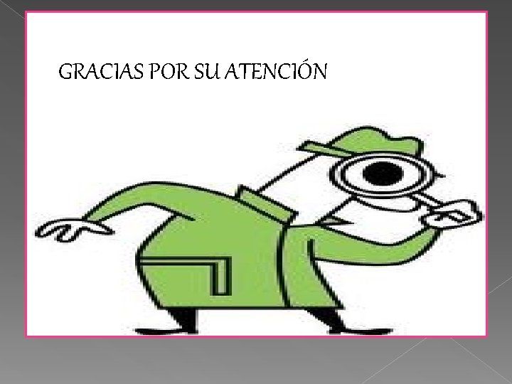 GRACIAS POR SU ATENCIÓN 