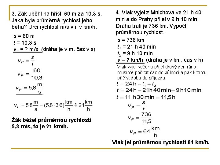3. Žák uběhl na hřišti 60 m za 10, 3 s. Jaká byla průměrná