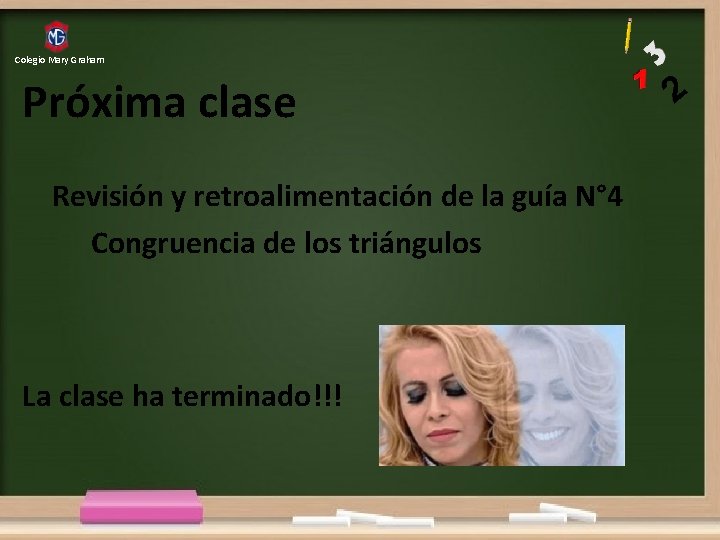 Colegio. Mary. Graham Próxima clase Revisión y retroalimentación de la guía N° 4 Congruencia