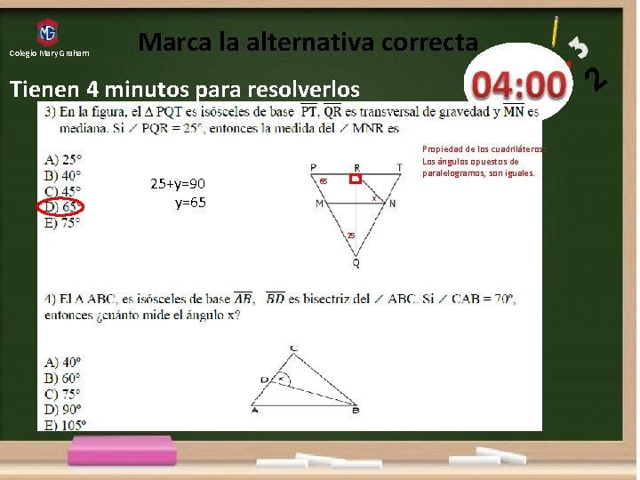 Colegio Mary Graham Marca la alternativa correcta Tienen 4 minutos para resolverlos 25+y=90 y=65