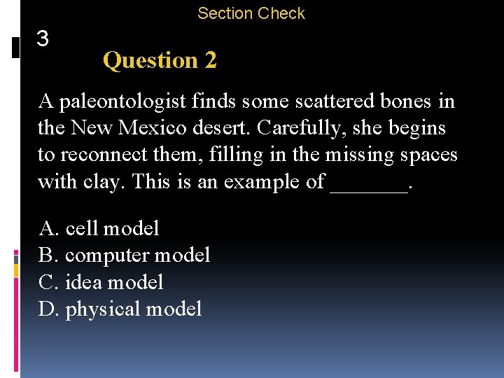 Section Check 3 Question 2 A paleontologist finds some scattered bones in the New