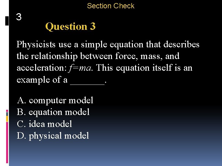 Section Check 3 Question 3 Physicists use a simple equation that describes the relationship