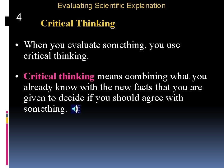 Evaluating Scientific Explanation 4 Critical Thinking • When you evaluate something, you use critical