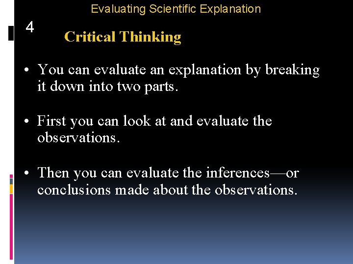 Evaluating Scientific Explanation 4 Critical Thinking • You can evaluate an explanation by breaking