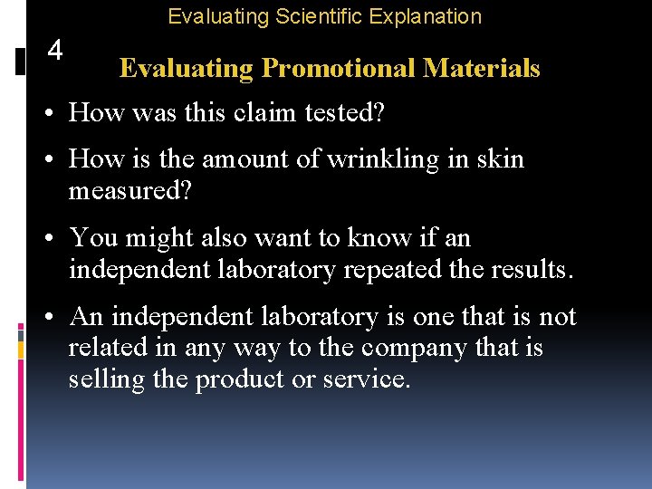 Evaluating Scientific Explanation 4 Evaluating Promotional Materials • How was this claim tested? •