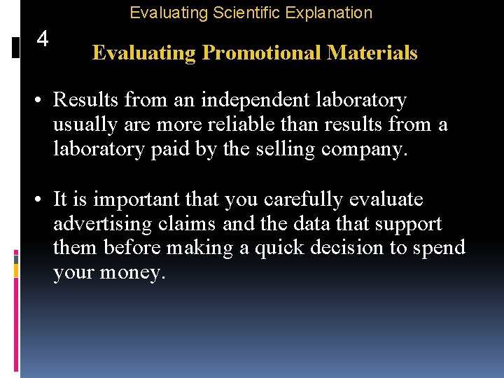 Evaluating Scientific Explanation 4 Evaluating Promotional Materials • Results from an independent laboratory usually