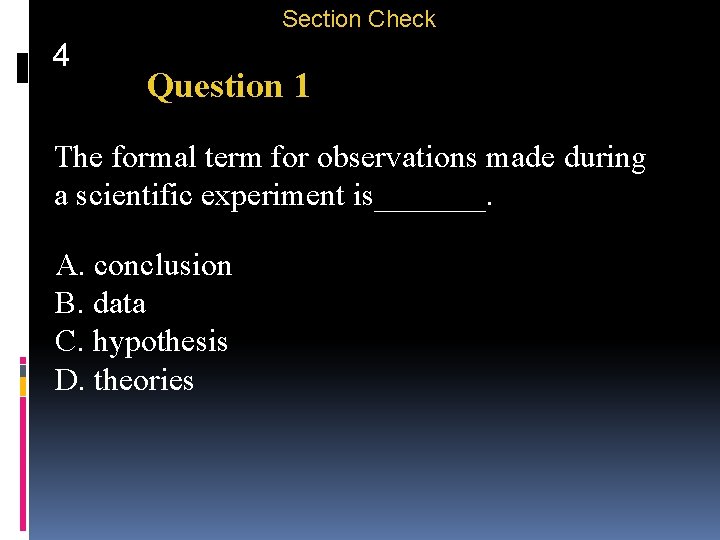 Section Check 4 Question 1 The formal term for observations made during a scientific