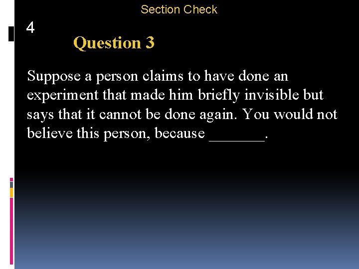 Section Check 4 Question 3 Suppose a person claims to have done an experiment