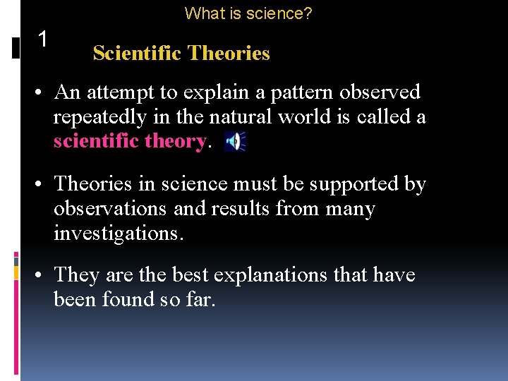 What is science? 1 Scientific Theories • An attempt to explain a pattern observed
