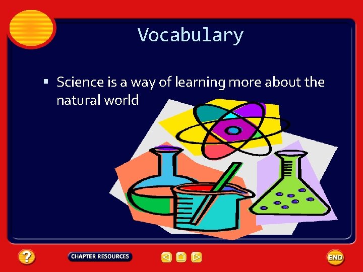 Vocabulary Science is a way of learning more about the natural world 