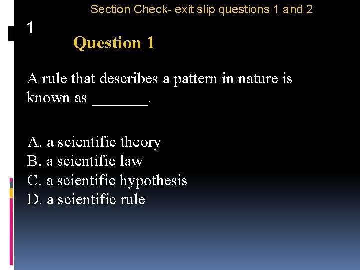 Section Check- exit slip questions 1 and 2 1 Question 1 A rule that