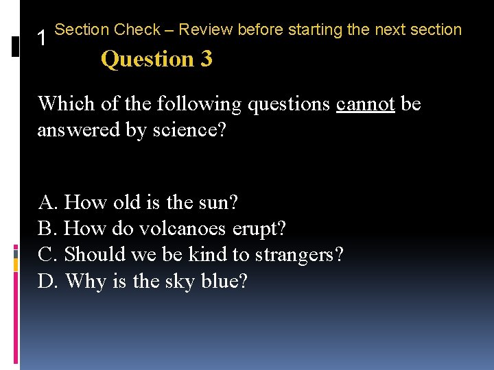 1 Section Check – Review before starting the next section Question 3 Which of
