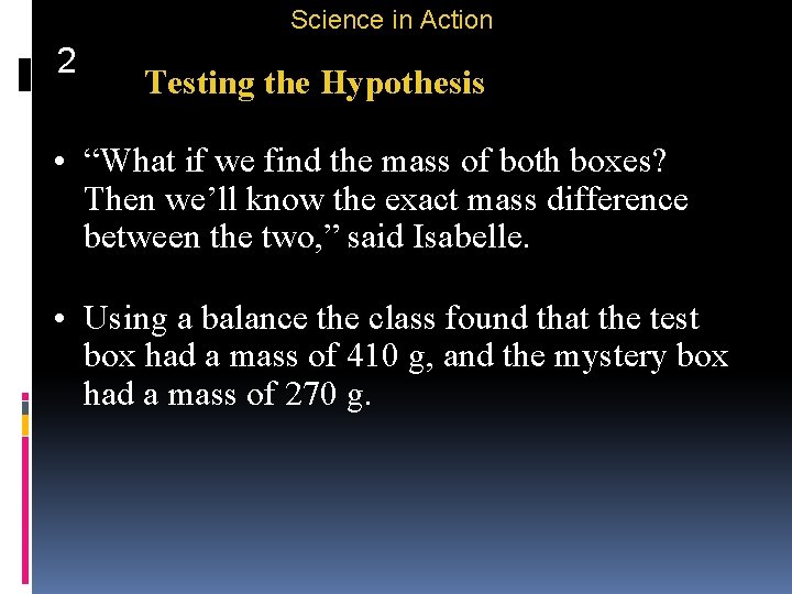 Science in Action 2 Testing the Hypothesis • “What if we find the mass