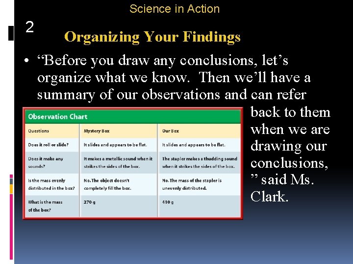 Science in Action 2 Organizing Your Findings • “Before you draw any conclusions, let’s