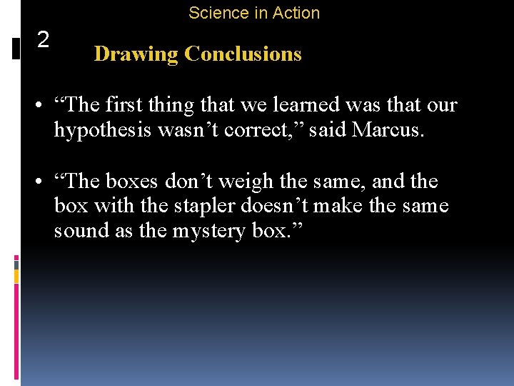 Science in Action 2 Drawing Conclusions • “The first thing that we learned was