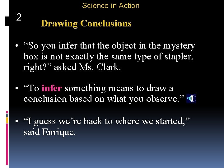 Science in Action 2 Drawing Conclusions • “So you infer that the object in