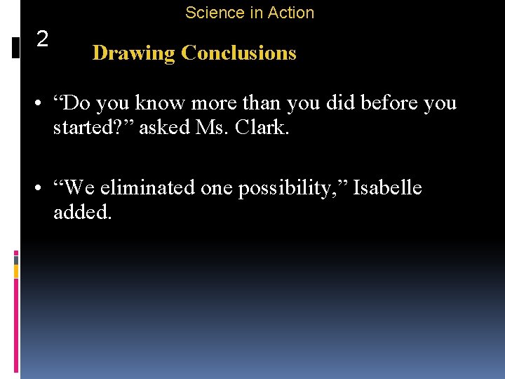 Science in Action 2 Drawing Conclusions • “Do you know more than you did