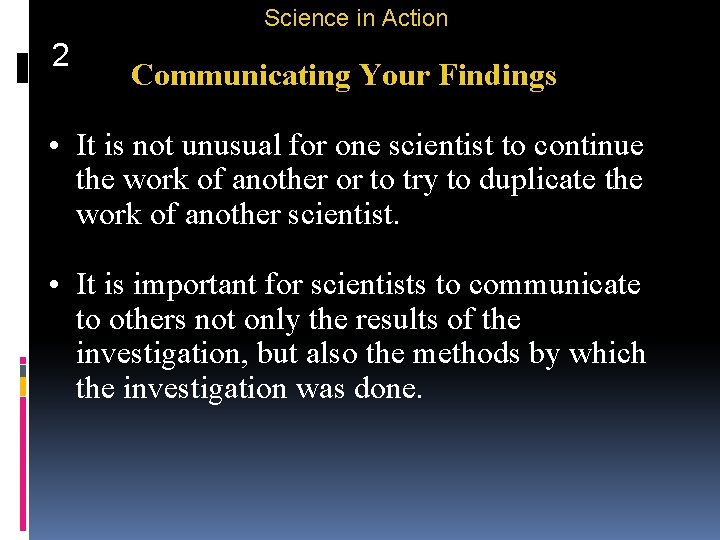 Science in Action 2 Communicating Your Findings • It is not unusual for one