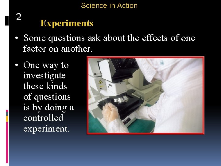 Science in Action 2 Experiments • Some questions ask about the effects of one