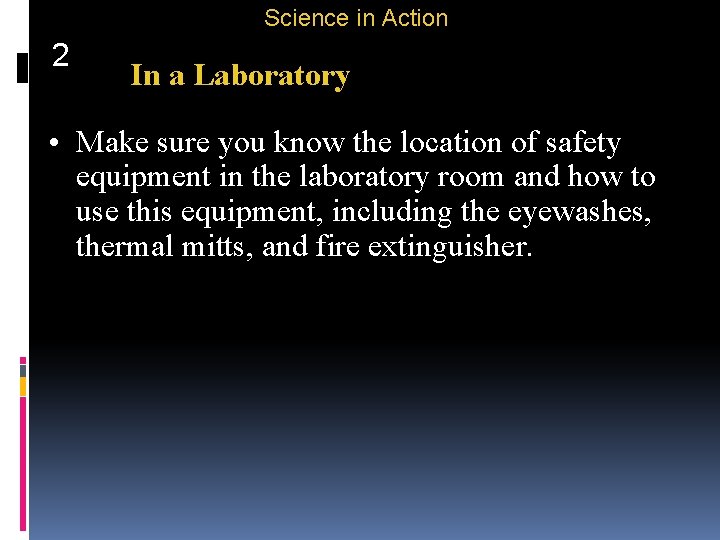 Science in Action 2 In a Laboratory • Make sure you know the location