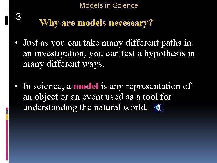 Models in Science 3 Why are models necessary? • Just as you can take