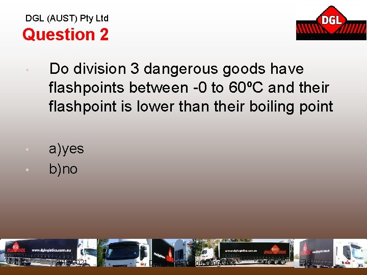 DGL (AUST) Pty Ltd Question 2 • Do division 3 dangerous goods have flashpoints