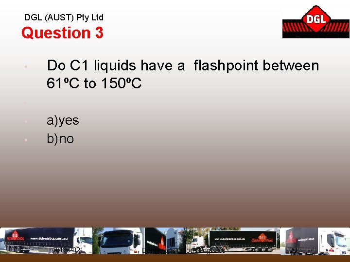 DGL (AUST) Pty Ltd Question 3 • Do C 1 liquids have a flashpoint