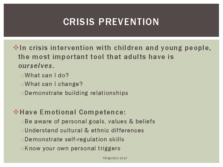 CRISIS PREVENTION v In crisis intervention with children and young people, the most important