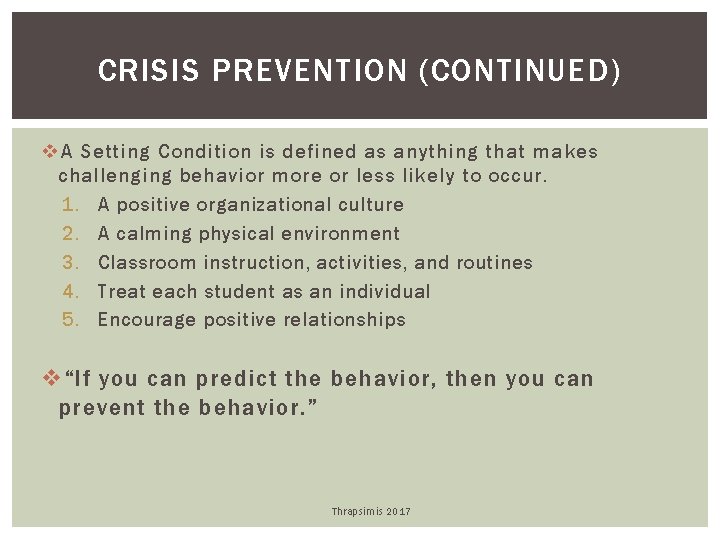 CRISIS PREVENTION (CONTINUED) v A Setting Condition is defined as anything that makes challenging