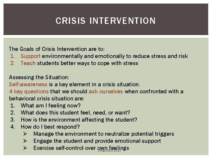 CRISIS INTERVENTION The Goals of Crisis Intervention are to: 1. Support environmentally and emotionally