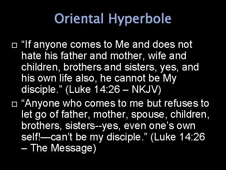 Oriental Hyperbole “If anyone comes to Me and does not hate his father and