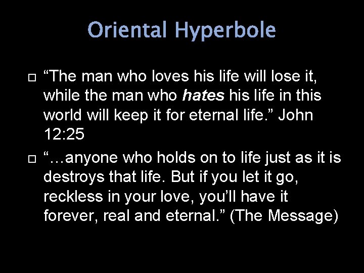 Oriental Hyperbole “The man who loves his life will lose it, while the man