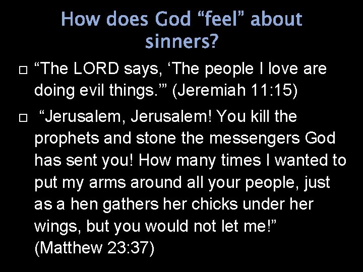 How does God “feel” about sinners? “The LORD says, ‘The people I love are