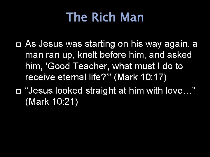 The Rich Man As Jesus was starting on his way again, a man ran